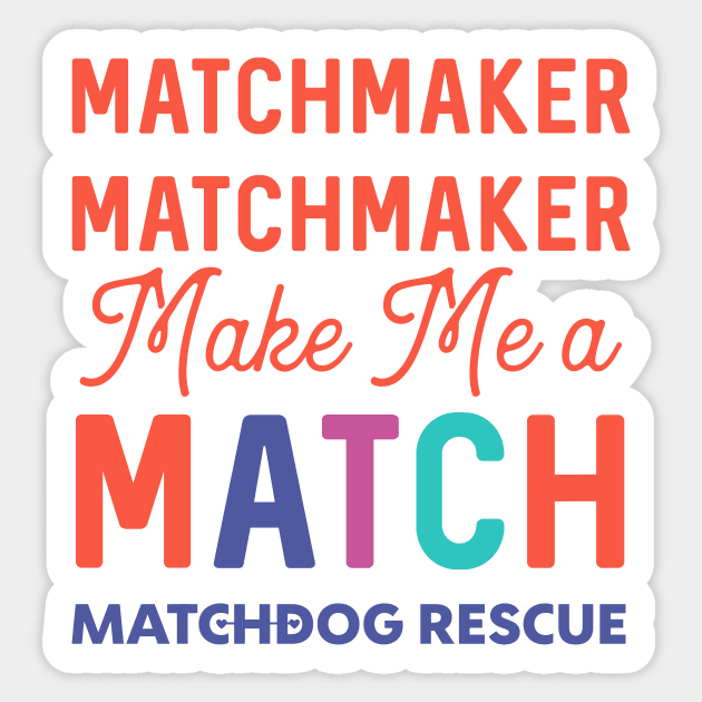 Matchmaker Matchmaker Sticker by matchdogrescue